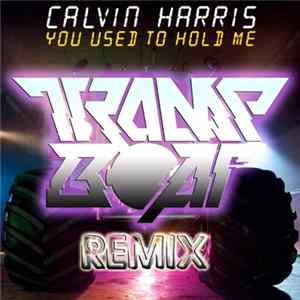 FLAC Calvin Harris - You Used To Hold Me (Trampboat Remix)