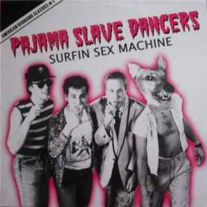 FLAC Pajama Slave Dancers - Surfin Sex Machine