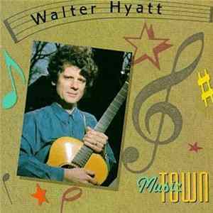 FLAC Walter Hyatt - Music Town