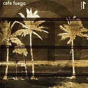 FLAC Cafe Fuego - Cafe Fuego Volume1
