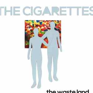 FLAC The Cigarettes - The Waste Land
