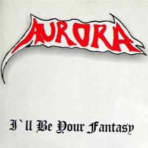FLAC Aurora - I'll Be Your Fantasy