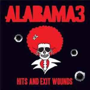 FLAC Alabama 3 - Hits And Exit Wounds