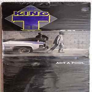 FLAC King Tee - Act A Fool