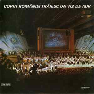 FLAC Various - Copiii României Trăiesc Un Vis De Aur