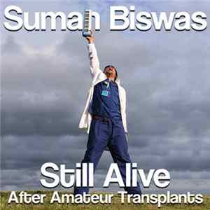 FLAC Suman Biswas - Still Alive - After Amateur Transplants