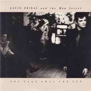 FLAC Gavin Friday And The Man Seezer - You Take Away The Sun