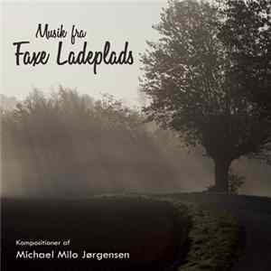 FLAC Michael "Milo" Jørgensen - Musik fra Faxe Ladeplads