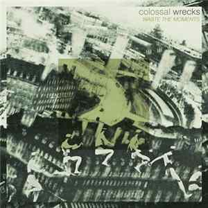 FLAC Colossal Wrecks - Waste The Moments