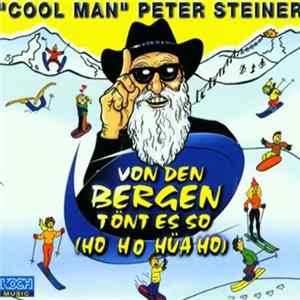 FLAC "Cool Man" Peter Steiner - Von Den Bergen Tönt Es So (Ho Ho Hüa Ho)