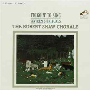 FLAC The Robert Shaw Chorale - I'm Goin' To Sing (Sixteen Spirituals)