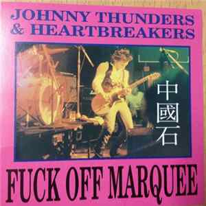 FLAC Johnny Thunders & Heartbreakers - Fuck Off Marquee