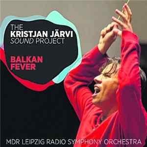 FLAC Kristjan Järvi, MDR Sinfonieorchester - Balkan Fever