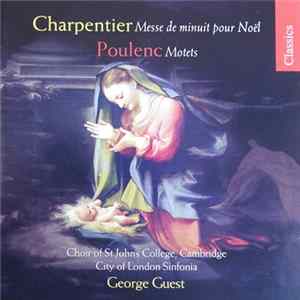 FLAC Charpentier, Poulenc, Choir Of St. John's College Cambridge, City Of London Sinfonia, George Guest - Charpentier Messe de minuit pour Noël / Poulenc Motets