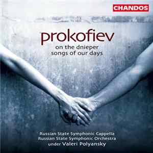 FLAC Prokofiev, Russian State Symphonic Cappella, Russian State Symphony Orchestra, Valeri Polyansky - On The Dnieper, Songs Of Our Days
