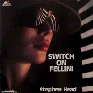 FLAC Stephen Head - Switch On Fellini