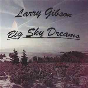 FLAC Larry Gibson - Big Sky Dreams