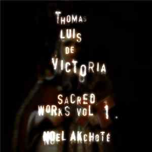 FLAC Tomás Luis De Victoria, Noël Akchoté - Sacred Works Vol. 1