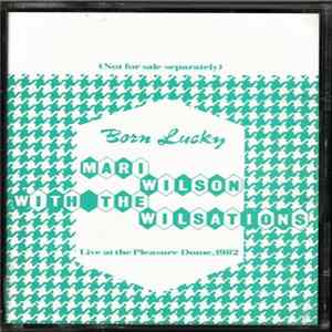 FLAC Mari Wilson With The Wilsations - Born Lucky - Live At The Pleasure Dome, 1982