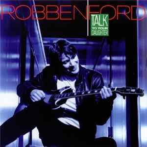 FLAC Robben Ford - Talk To Your Daughter