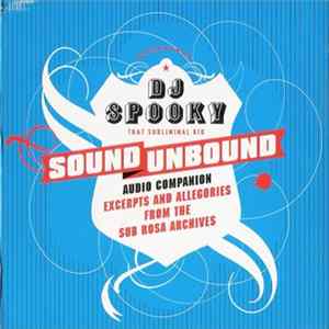 FLAC DJ Spooky That Subliminal Kid - Sound Unbound Audio Companion: Excerpts And Allegories From The Sub Rosa Archives