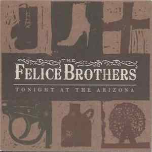 FLAC The Felice Brothers - Tonight At The Arizona