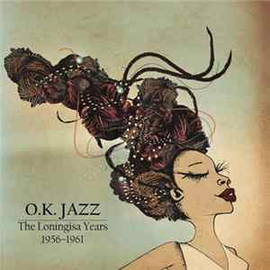 FLAC O.K. Jazz - The Loningisa Years 1956-1961
