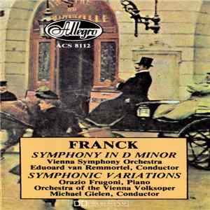 FLAC César Franck - Vienna Symphony Orchestra, Edouard Van Remoortel / Orazio Frugoni, Orchestra Of The Vienna Volksoper, Michael Gielen - Symphony In D Minor / Variations Symphoniques