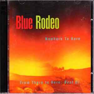 FLAC Blue Rodeo - Nowhere To Here / From There To Here: Best Of