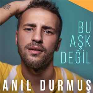 FLAC Anıl Durmuş - Bu Aşk Değil