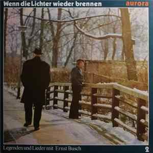 FLAC Ernst Busch - Wenn Die Lichter Wieder Brennen - Legenden Und Lieder Mit Ernst Busch