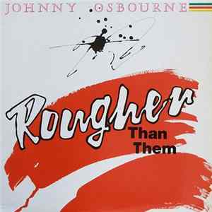 FLAC Johnny Osbourne - Rougher Than Them
