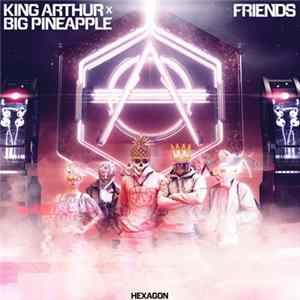 FLAC King Arthur x Big Pineapple - Friends