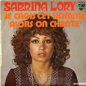 FLAC Sabrina Lory - Je Crois Cet Homme / Alors On Chante