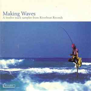 FLAC Various - Making Waves A Twelve Track Sampler From Riverboat Records