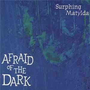 FLAC Surphing Matylda - Afraid Of The Dark