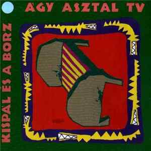 FLAC Kispál És A Borz - Ágy Asztal Tévé