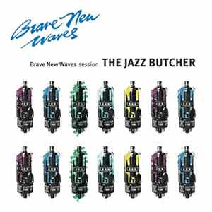 FLAC The Jazz Butcher - Brave New Waves Session
