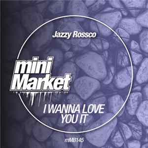 FLAC Jazzy Rossco - I Wanna Love You It