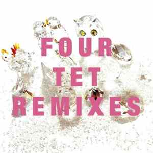 FLAC Four Tet - Remixes