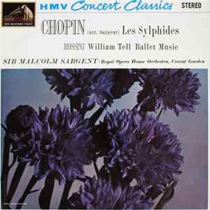 FLAC Chopin, Rossini, Sir Malcolm Sargent, Royal Opera House Orchestra, Covent Garden - Les Sylphides / William Tell Ballet Music