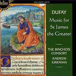 FLAC Dufay - The Binchois Consort, Andrew Kirkman - Music For St James The Greater