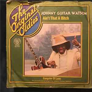 FLAC Johnny Guitar Watson - Ain't That A Bitch / Gangster Of Love
