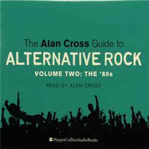 FLAC Alan Cross - The Alan Cross Guide To Alternative Rock Volume Two: The '80s
