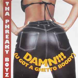 FLAC Tha Phreaky Boyz - Damn!!! (U Got A Ghetto Boody)