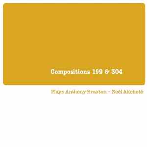 FLAC Noël Akchoté - Compositions 199 & 304 (Plays Anthony Braxton)