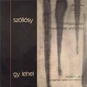 FLAC Szőllősy, Gy. Lehel, Orchestra Of The Hungarian Radio And Television - Trasfigurazioni / Musica Per Orchestra