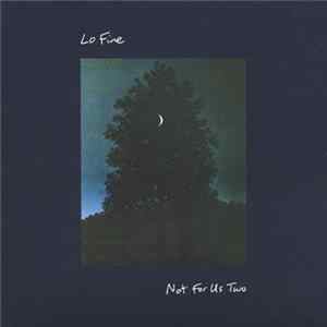 FLAC Lo Fine - Not For Us Two