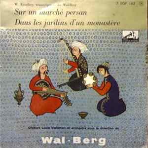 FLAC W. Ketelbey , Transcription de Wal-Berg Chœur de Louis Volleman et Orchestre Sous La Direction De Wal-Berg - Sur Un Marché Persan / Dans Les Jardins D'un Monastère