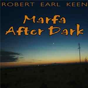 FLAC Robert Earl Keen - Marfa After Dark